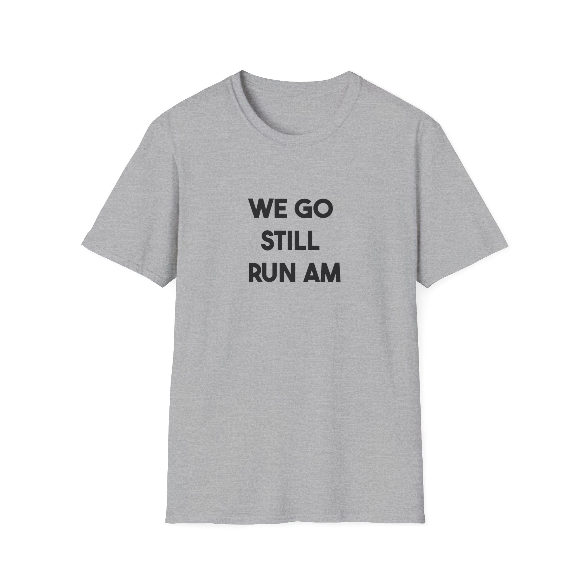 We Go Still Run Am