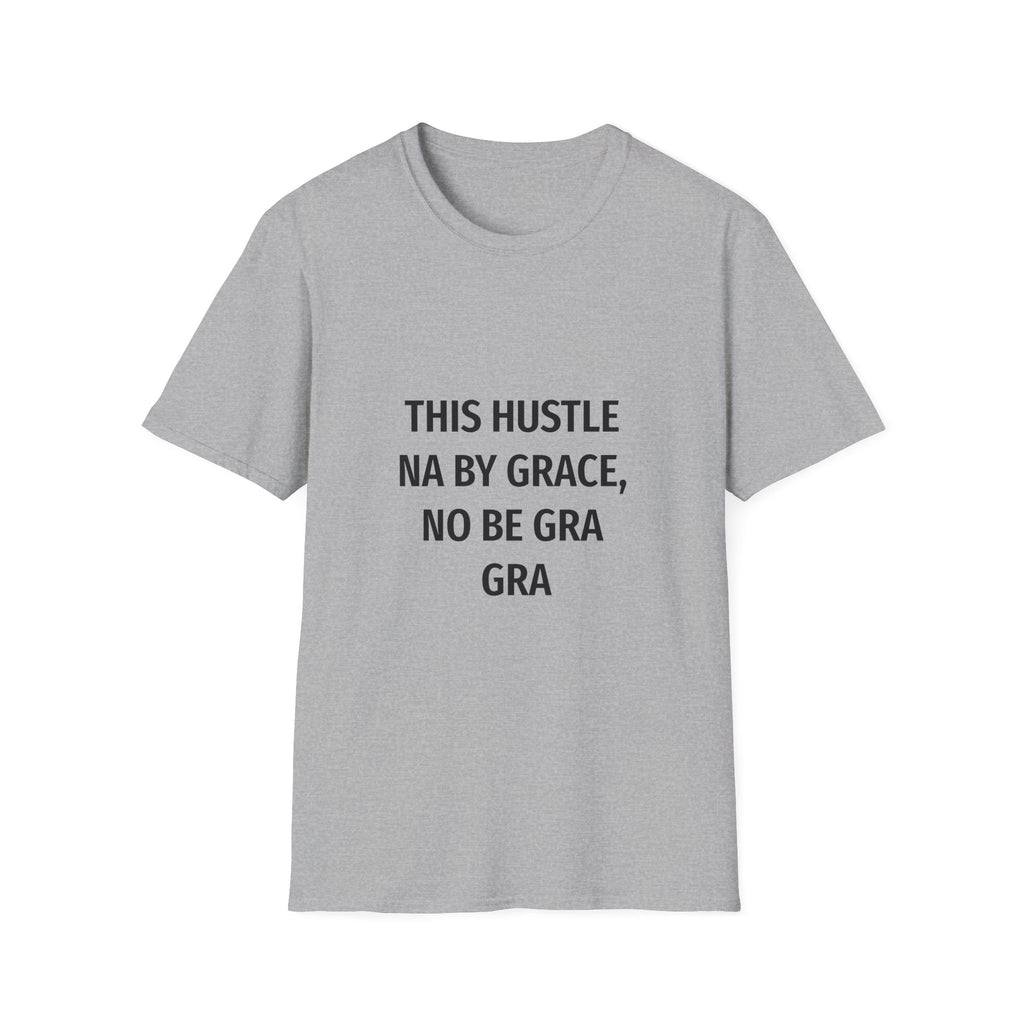 This Hustle Na By Grace, No Be Gra Gra