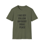 I No Dey Follow Anybody Drag Peace