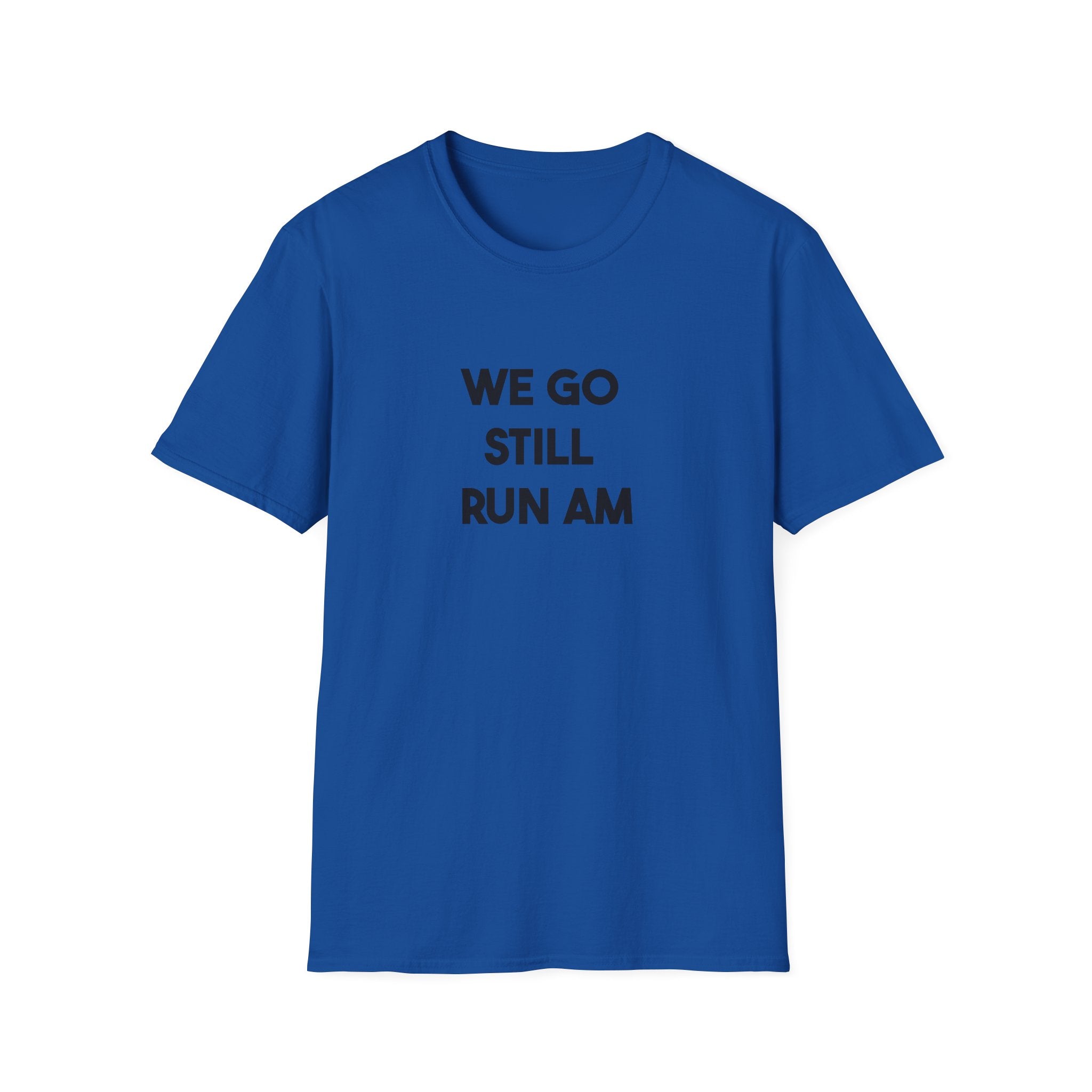 We Go Still Run Am