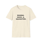 Wanna. Have. A. Daughter.