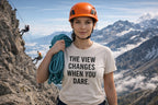 Inspiring youth: THE VIEW CHANGES WHEN YOU DARE. shirt worn by a young hiker in the mountains; unique gift for a son or student to encourage bravery