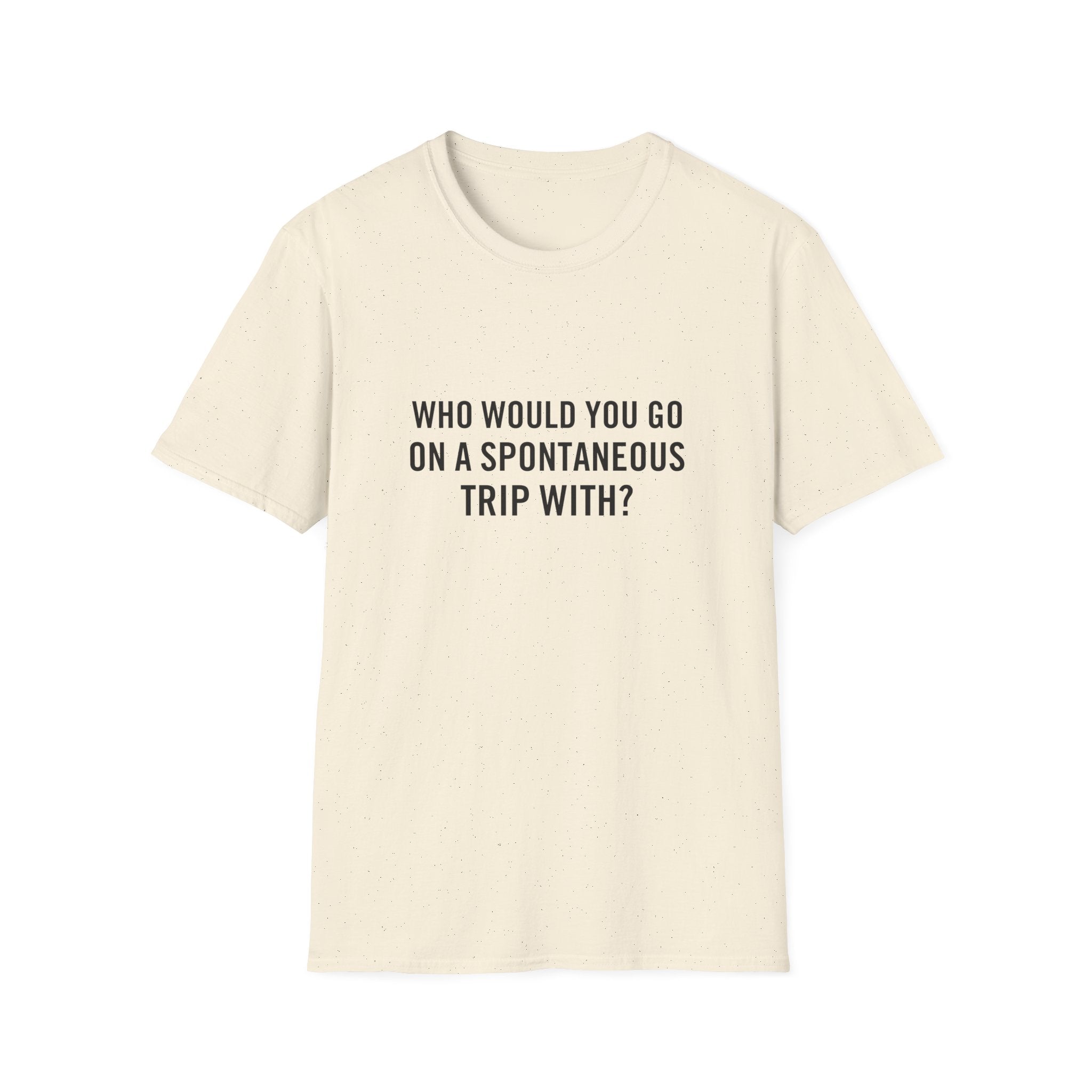 Who Would You Go On A Spontaneous Trip With?