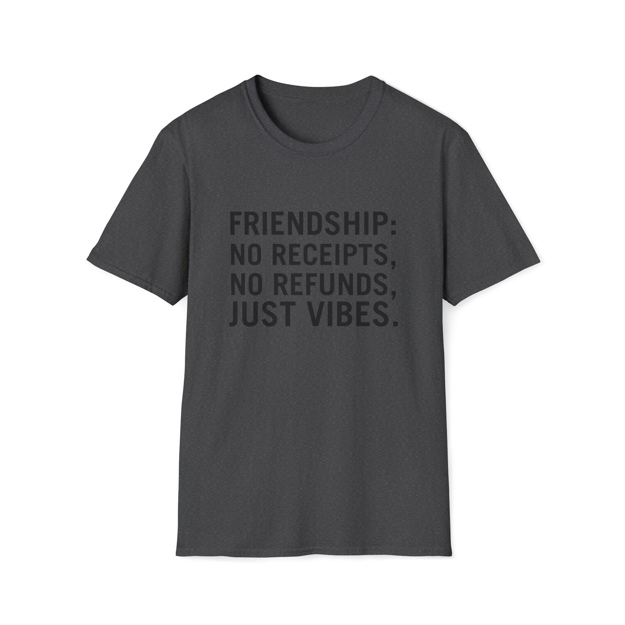 Friendship: No Receipts, No Refunds, Just Vibes.