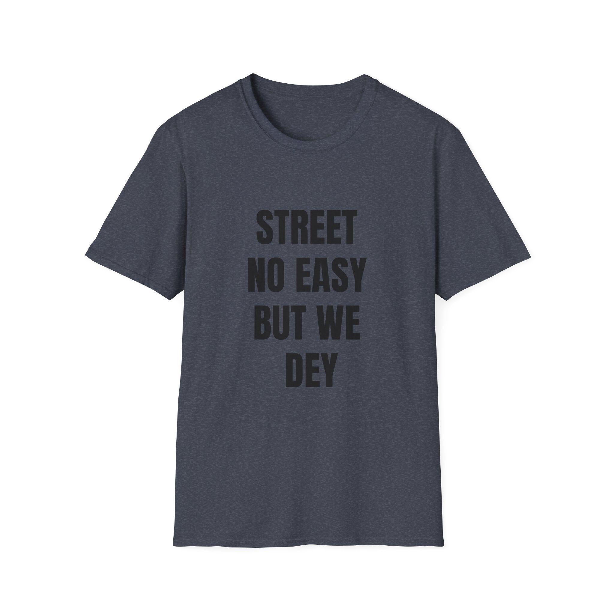 Street No Easy But We Dey