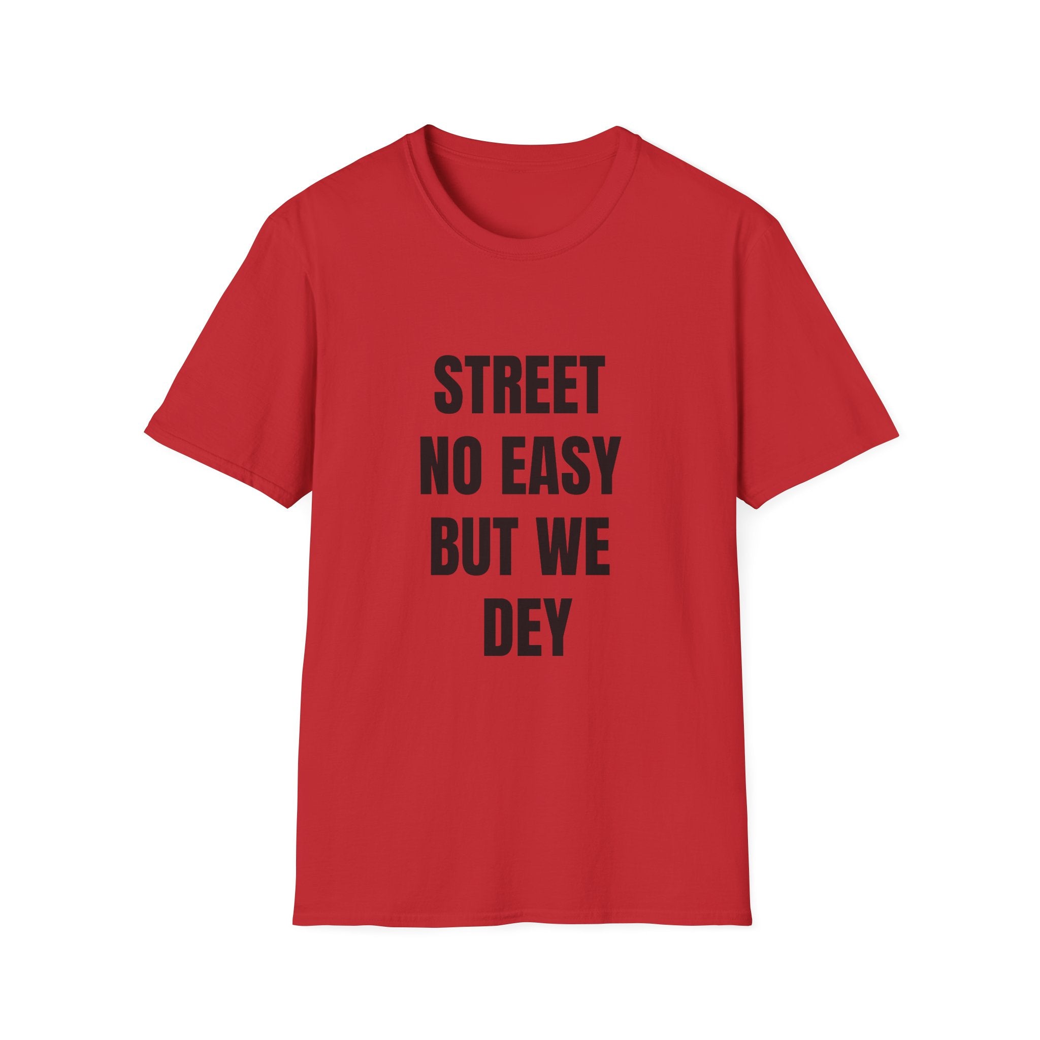 Street No Easy But We Dey