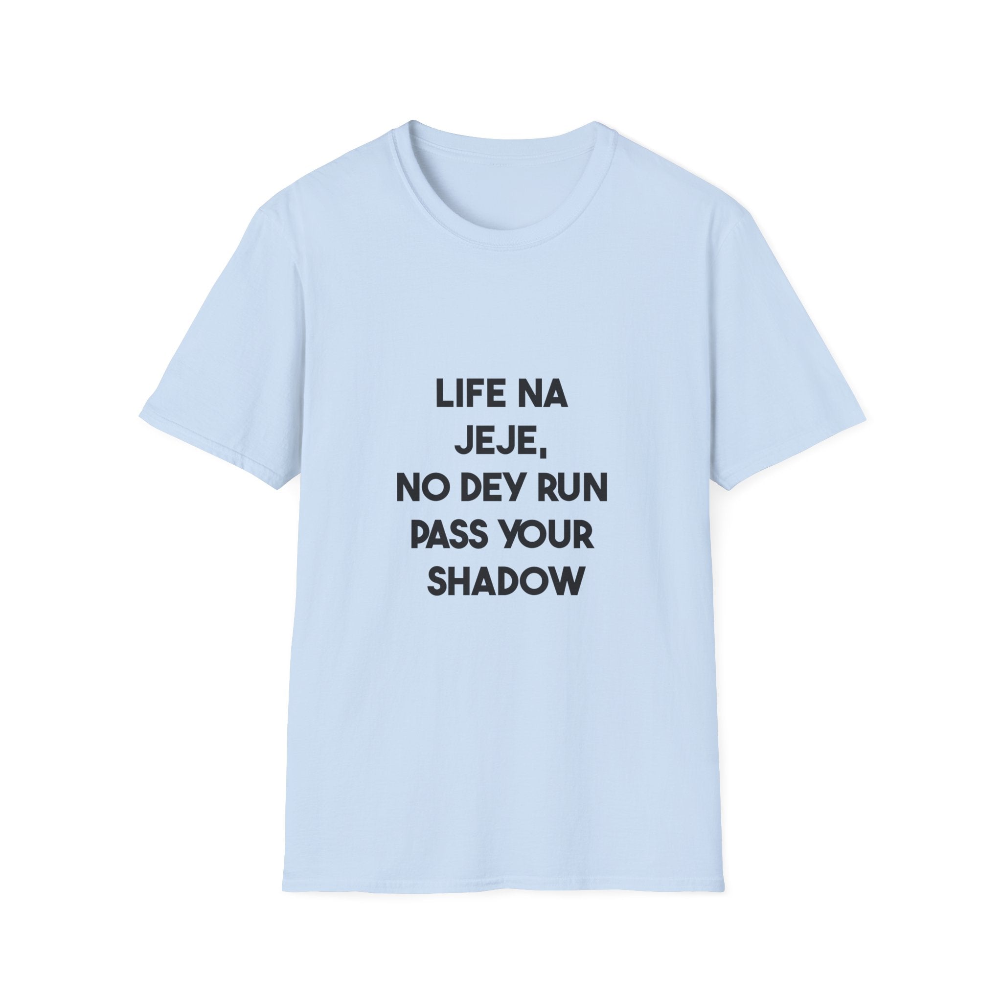 Life Na Jeje, No Dey Run Pass Your Shadow