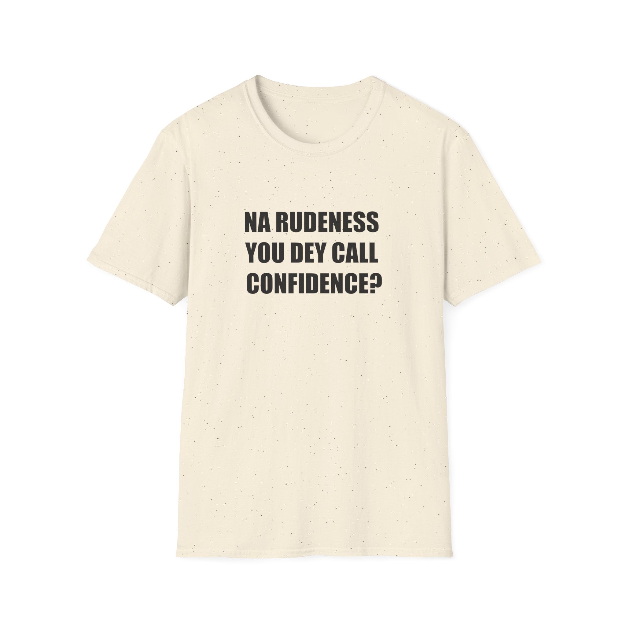 Na Rudeness You Dey Call Confidence?
