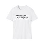 Stay scared... Do it anyway!