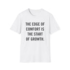 The Edge Of Comfort Is The Start Of Growth.