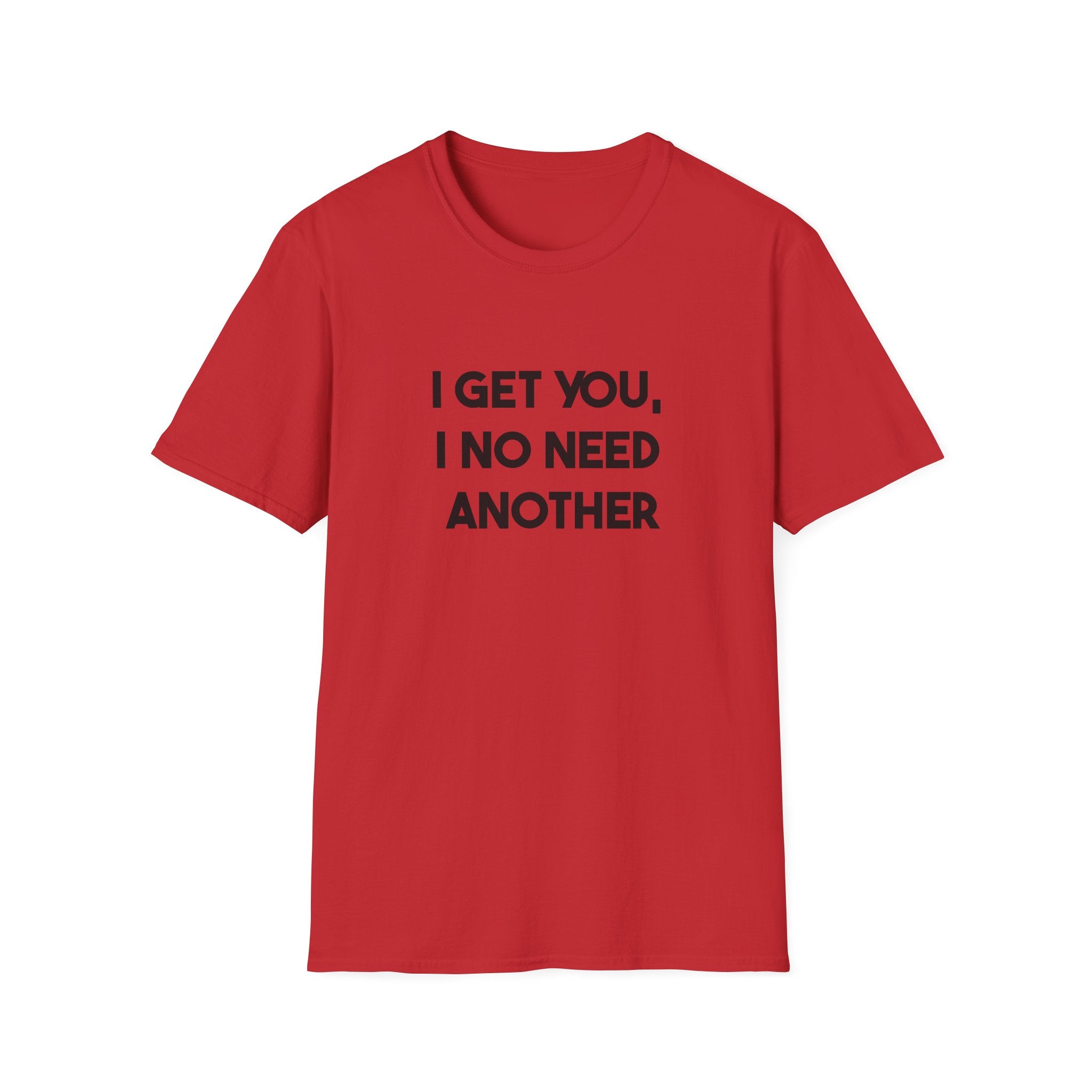 I Get You, I No Need Another