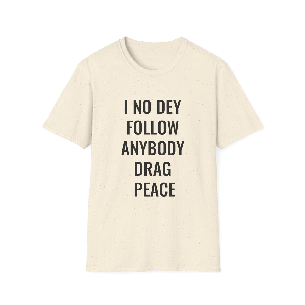 I No Dey Follow Anybody Drag Peace
