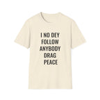 I No Dey Follow Anybody Drag Peace