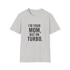 I'm Your Mom, But On Turbo.