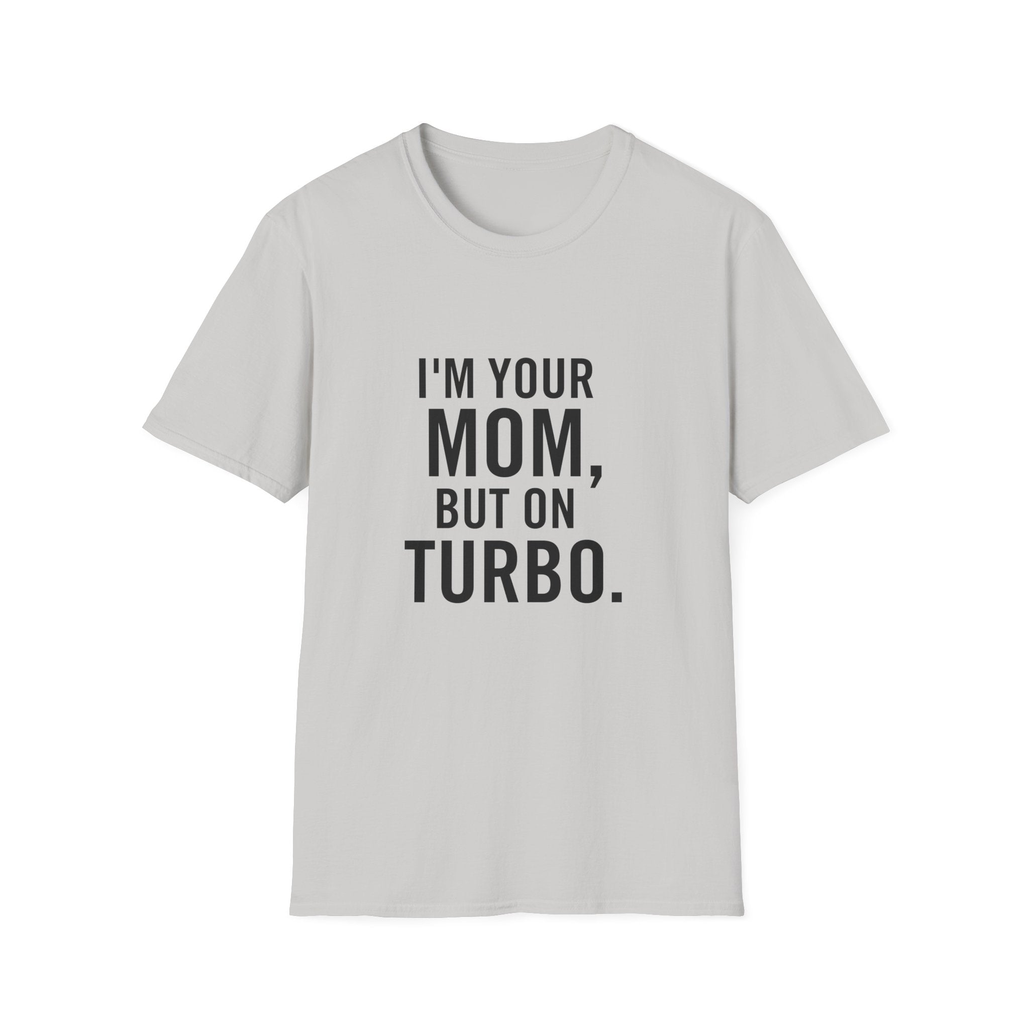 I'm Your Mom, But On Turbo.