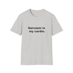 Sarcasm Is My Cardio.