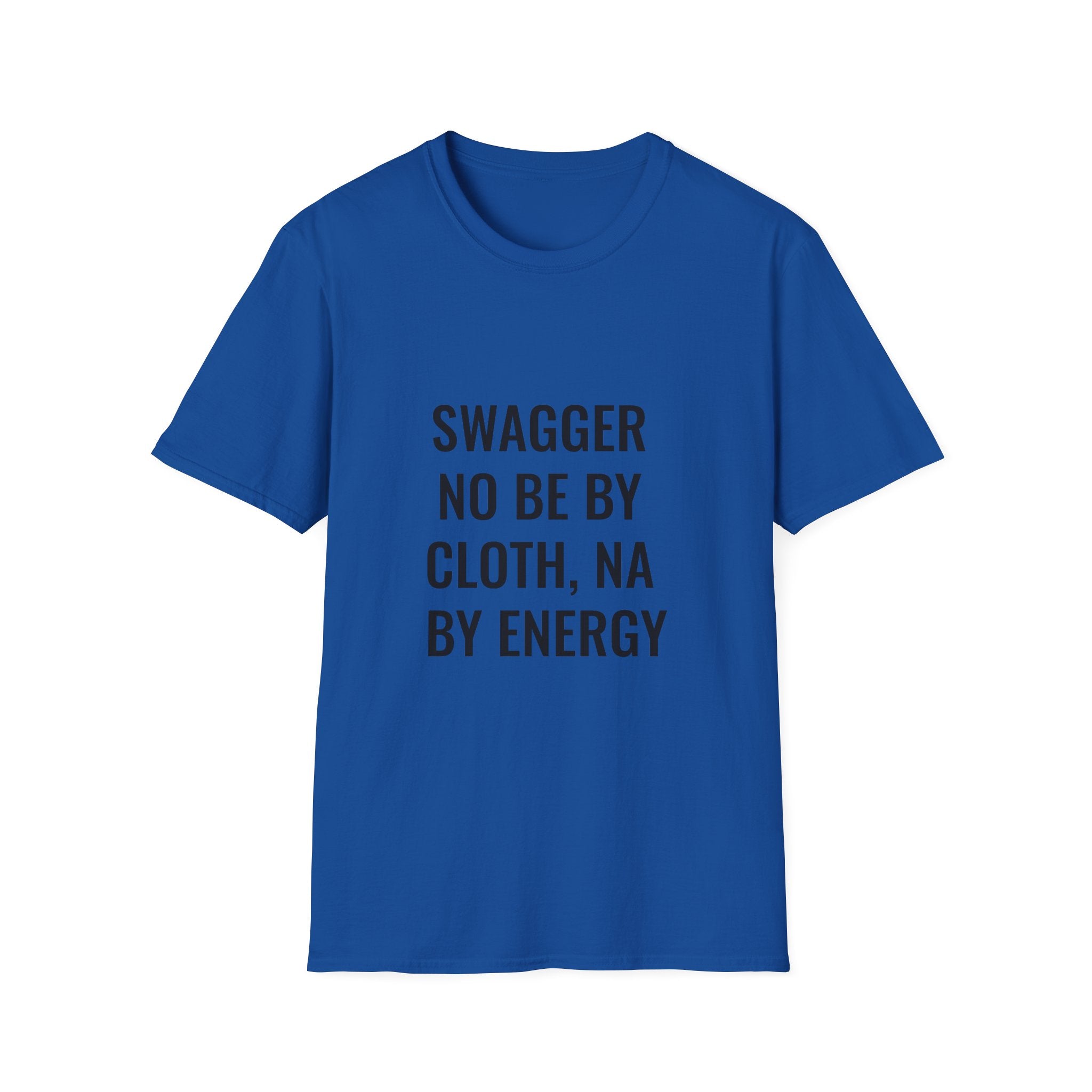 Swagger No Be By Cloth, Na By Energy