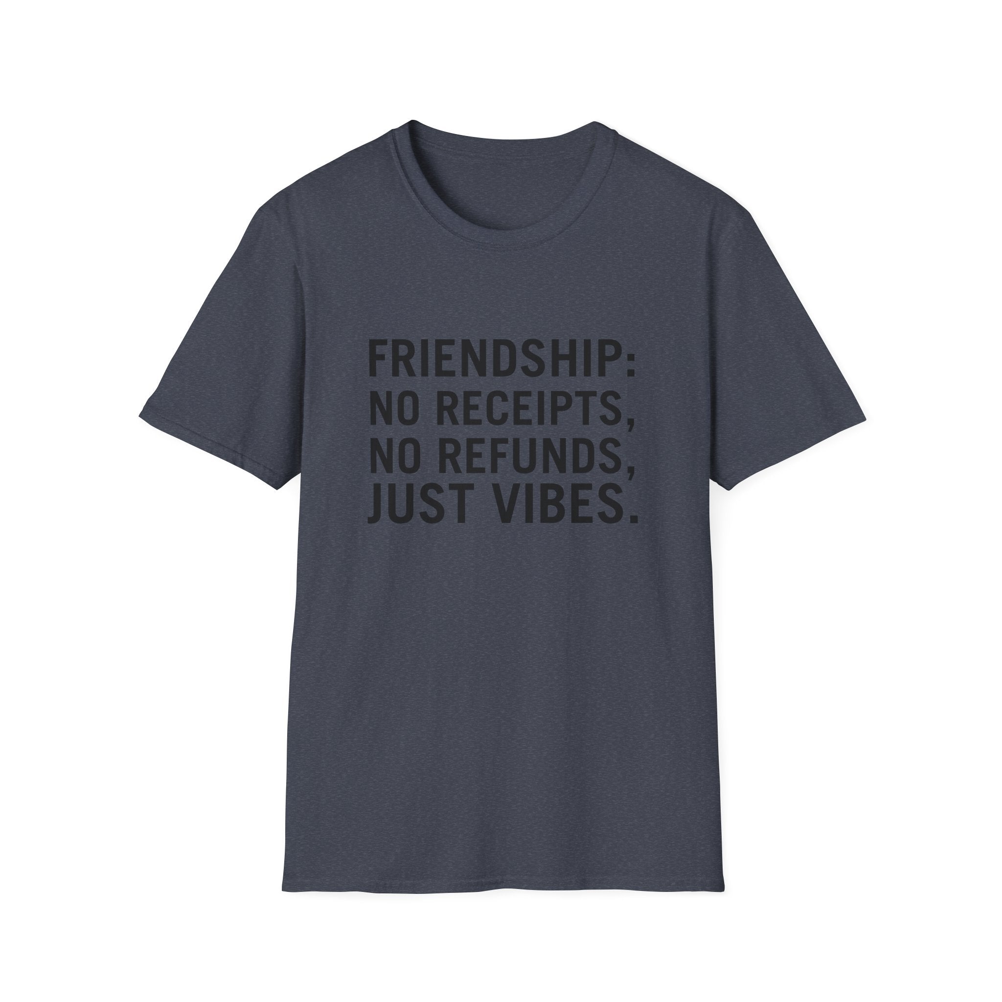 Friendship: No Receipts, No Refunds, Just Vibes.