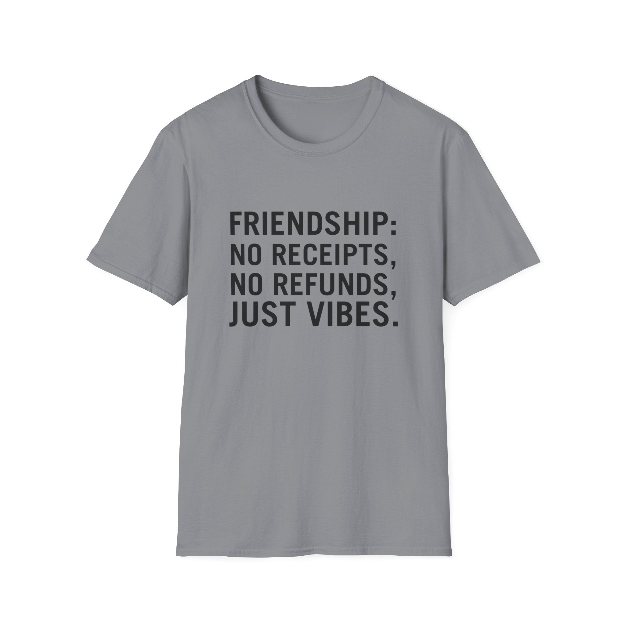 Friendship: No Receipts, No Refunds, Just Vibes.
