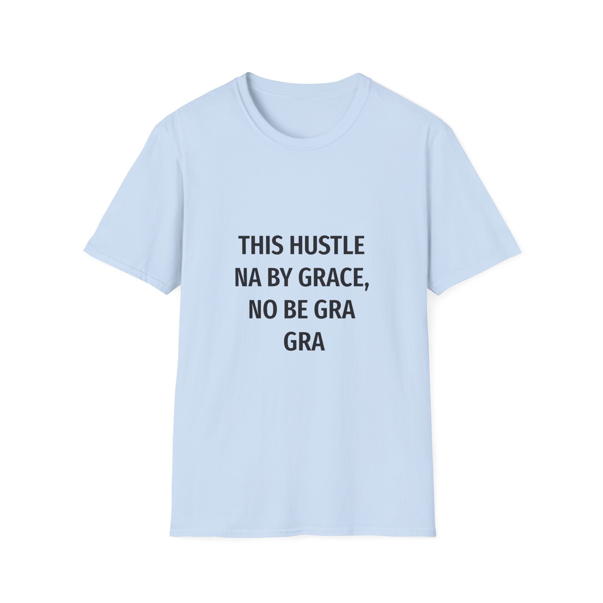 This Hustle Na By Grace, No Be Gra Gra