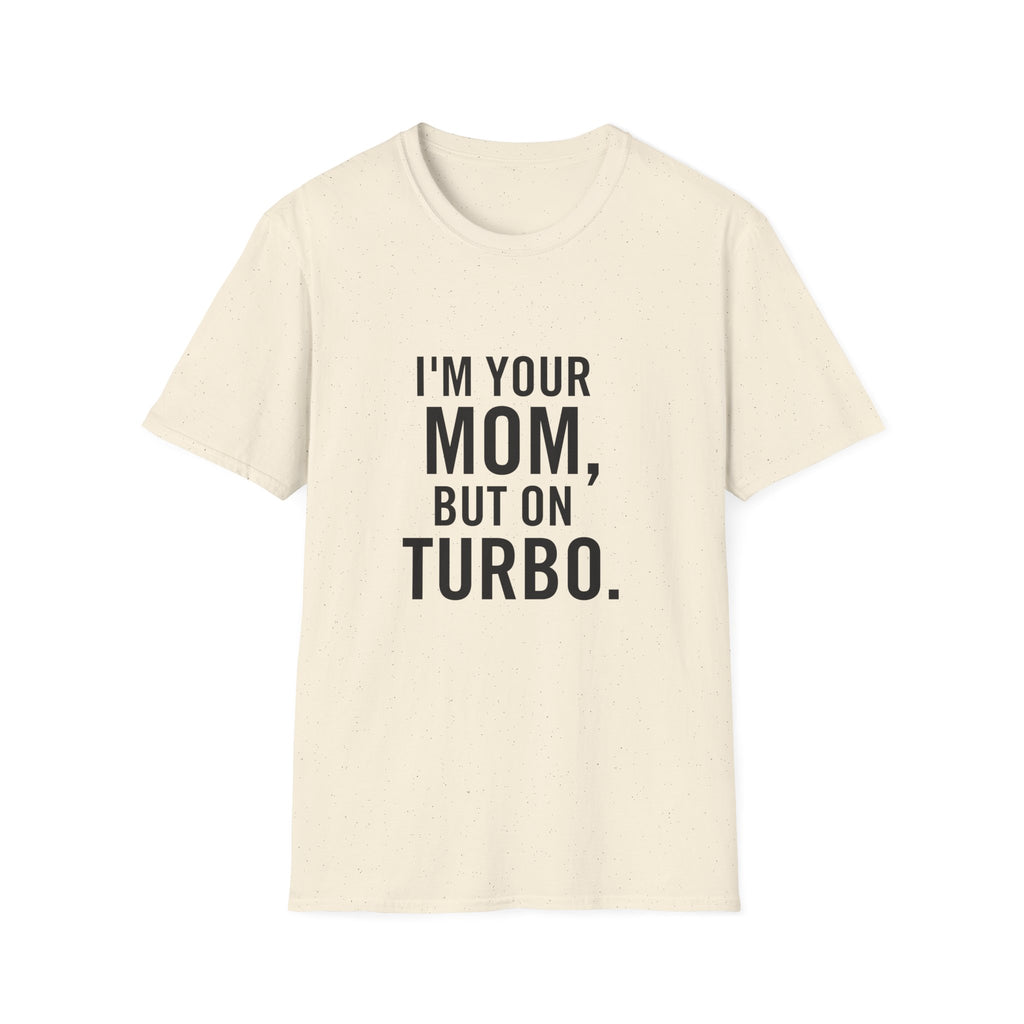 I'm Your Mom, But On Turbo.