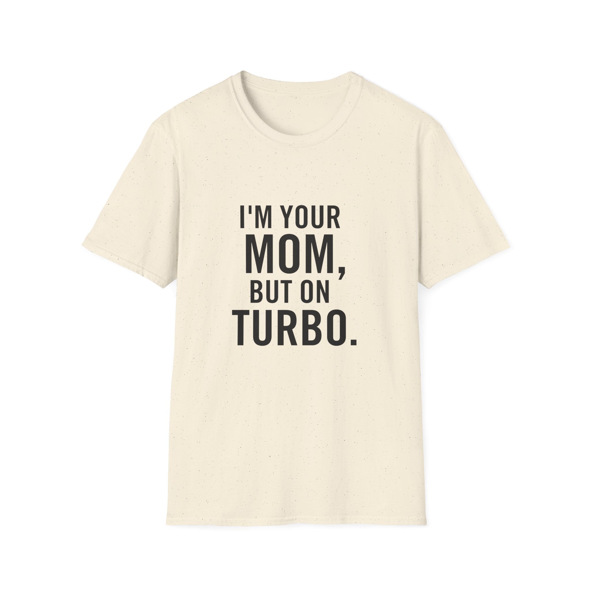 I'm Your Mom, But On Turbo.