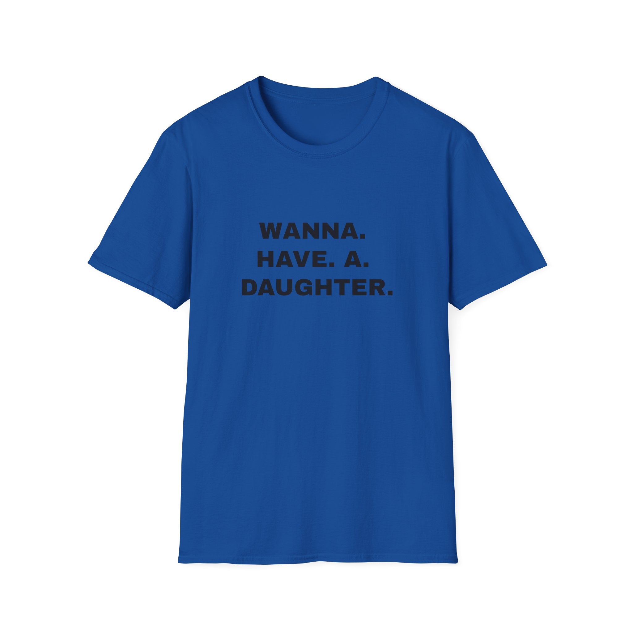 Wanna. Have. A. Daughter.