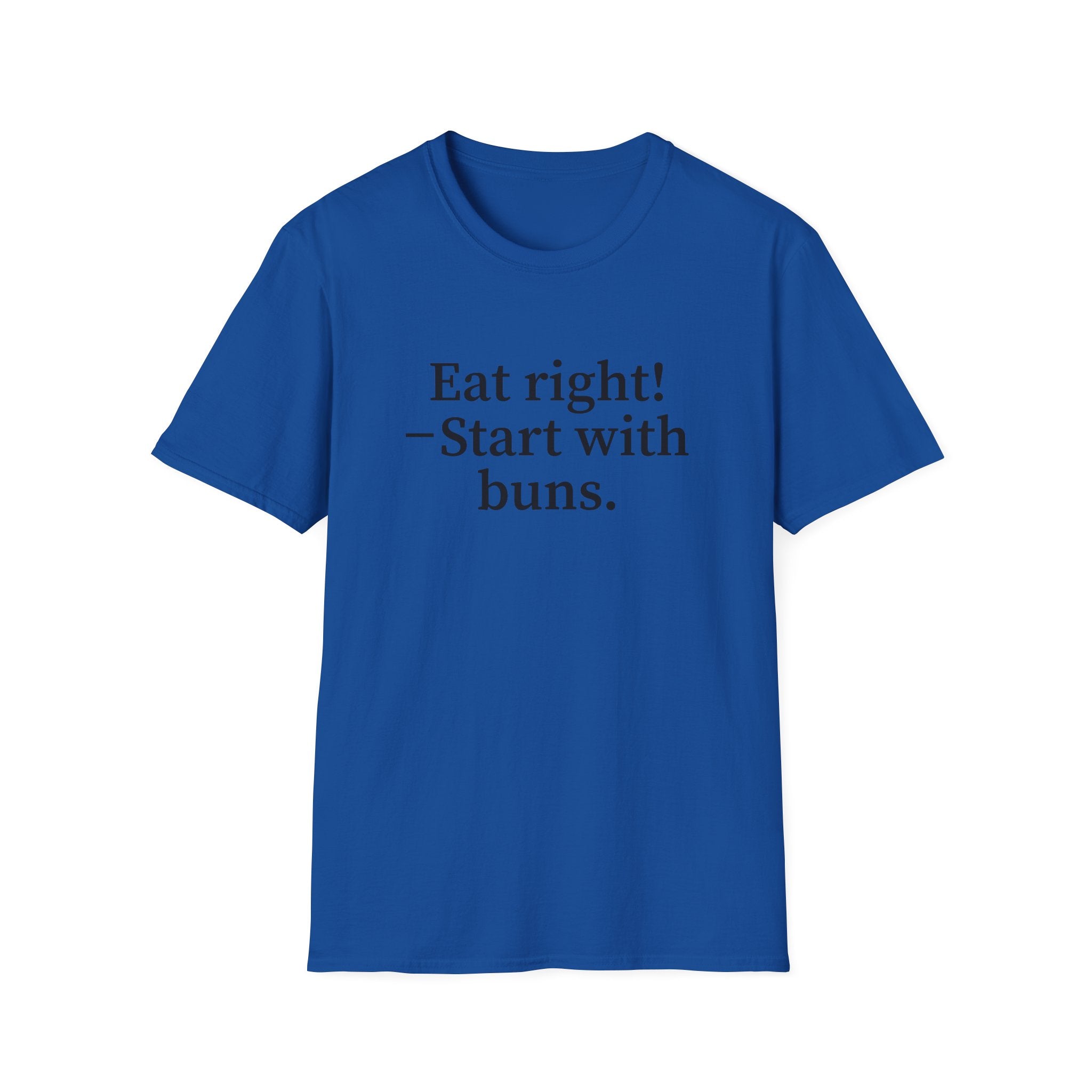 Eat right! — Start with buns.