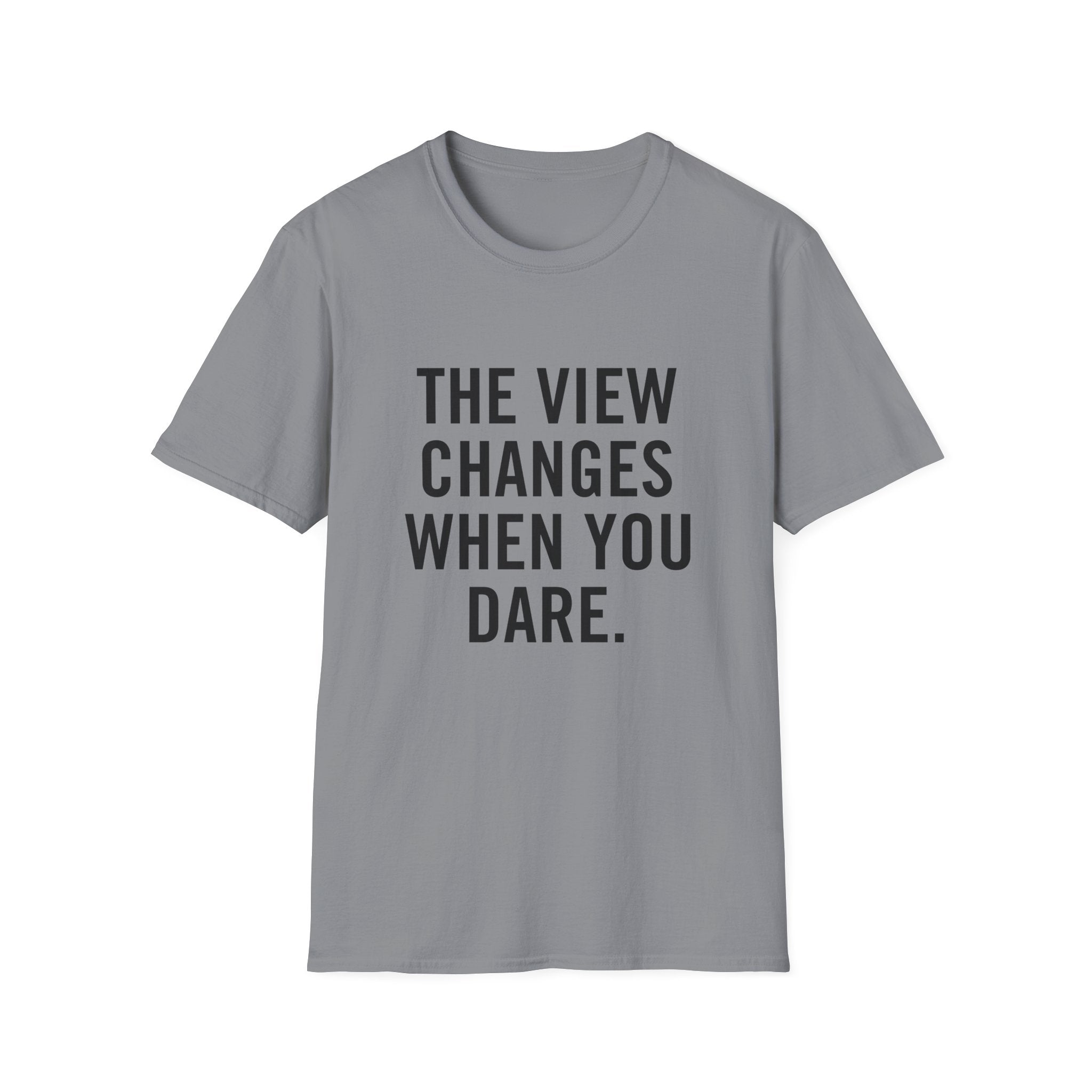 The View Changes When You Dare.