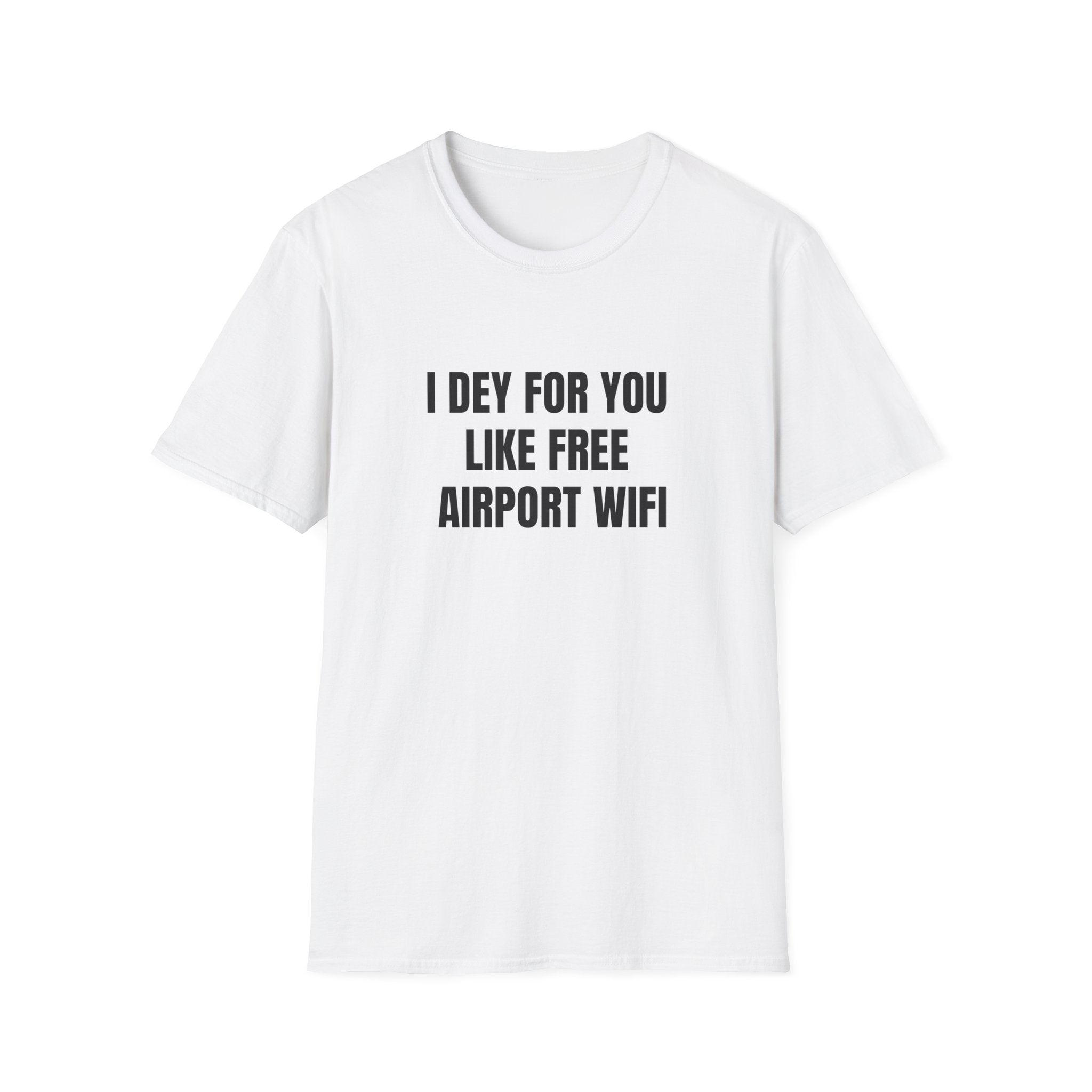 I Dey For You Like Free Airport Wifi