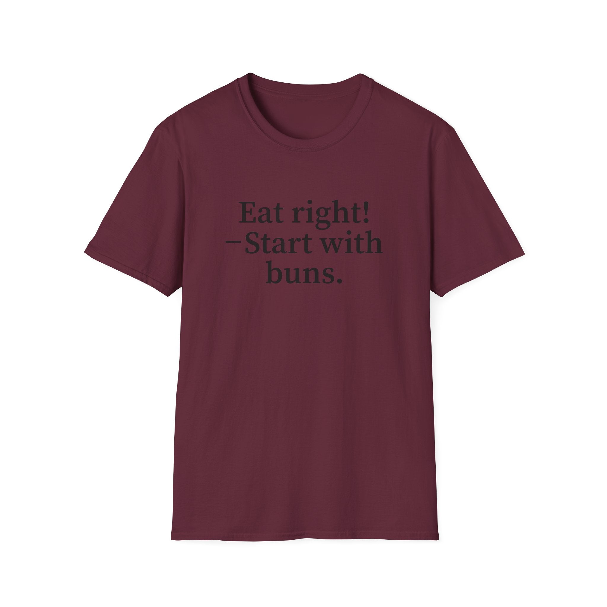 Eat right! — Start with buns.