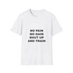 No Pain No Gain Shut Up And Train