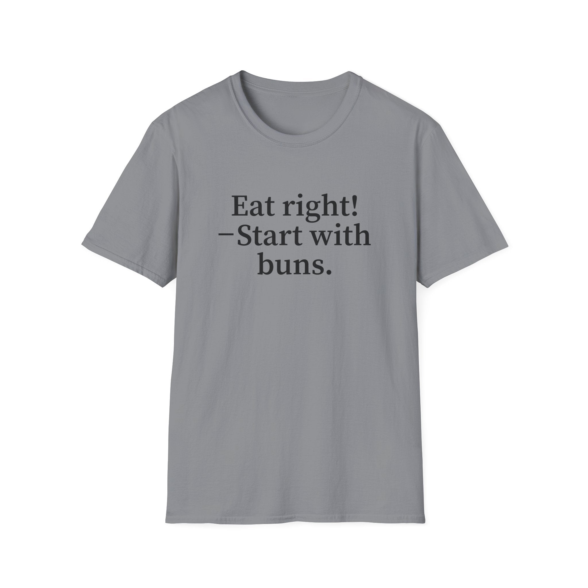 Eat right! — Start with buns.