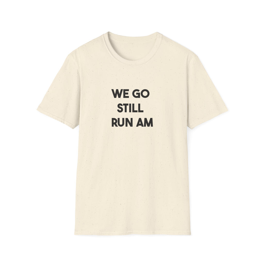 We Go Still Run Am