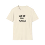 We Go Still Run Am