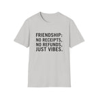Friendship: No Receipts, No Refunds, Just Vibes.