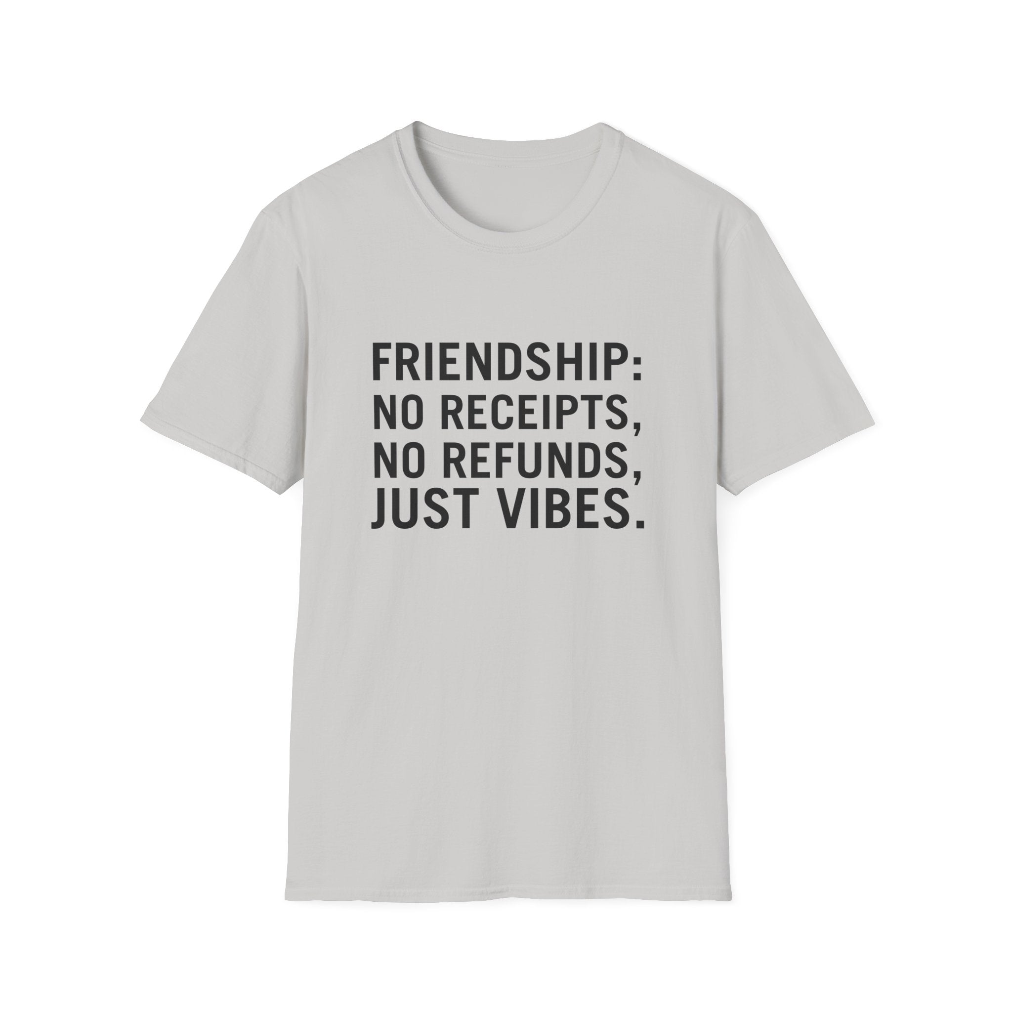 Friendship: No Receipts, No Refunds, Just Vibes.