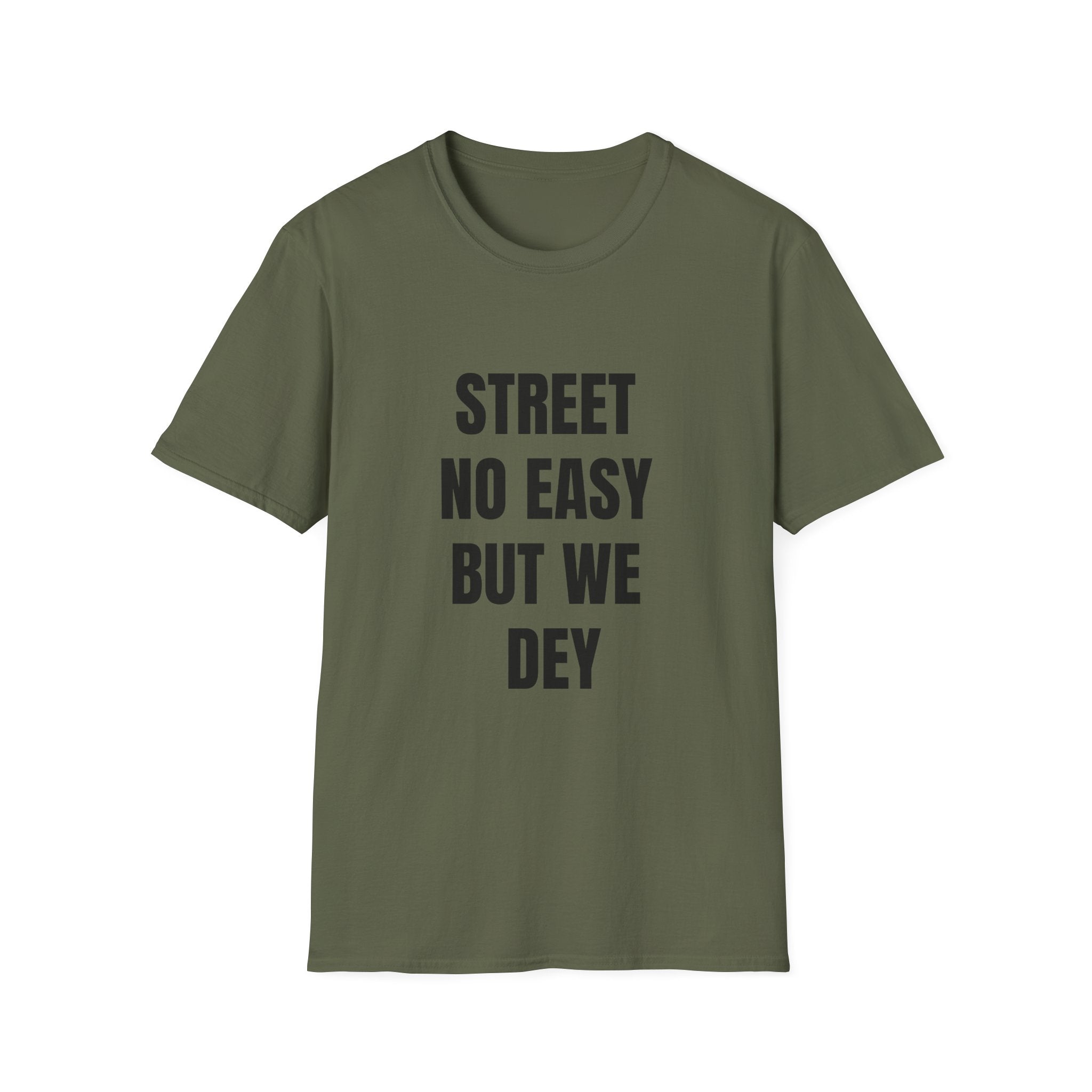 Street No Easy But We Dey