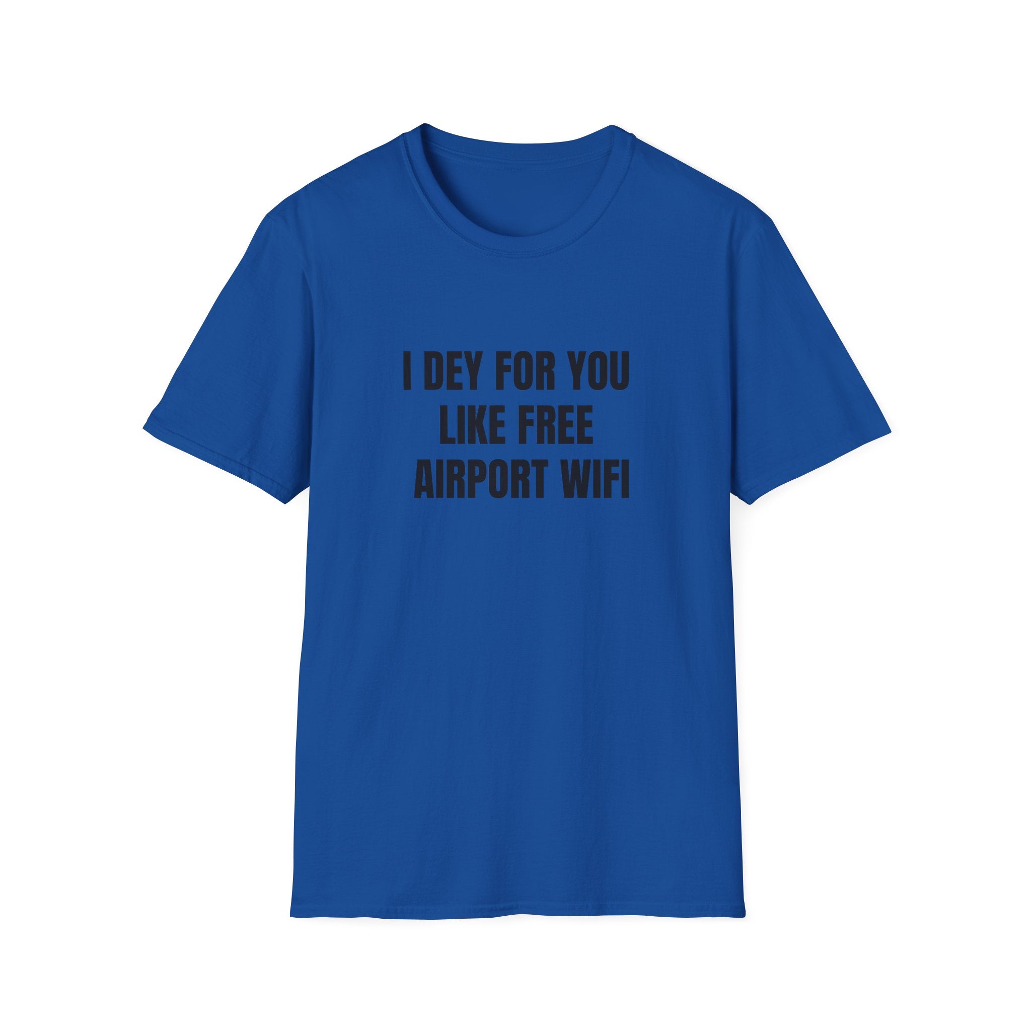I Dey For You Like Free Airport Wifi