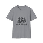 No Pain No Gain Shut Up And Train
