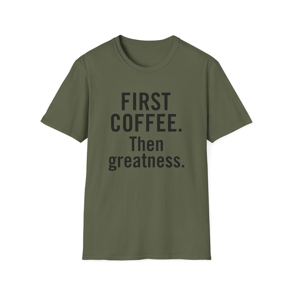 First Coffee. Then Greatness.