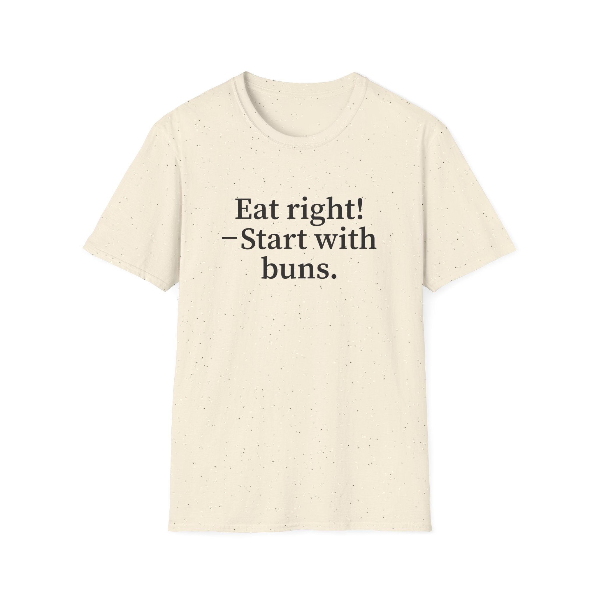 Eat right! — Start with buns.