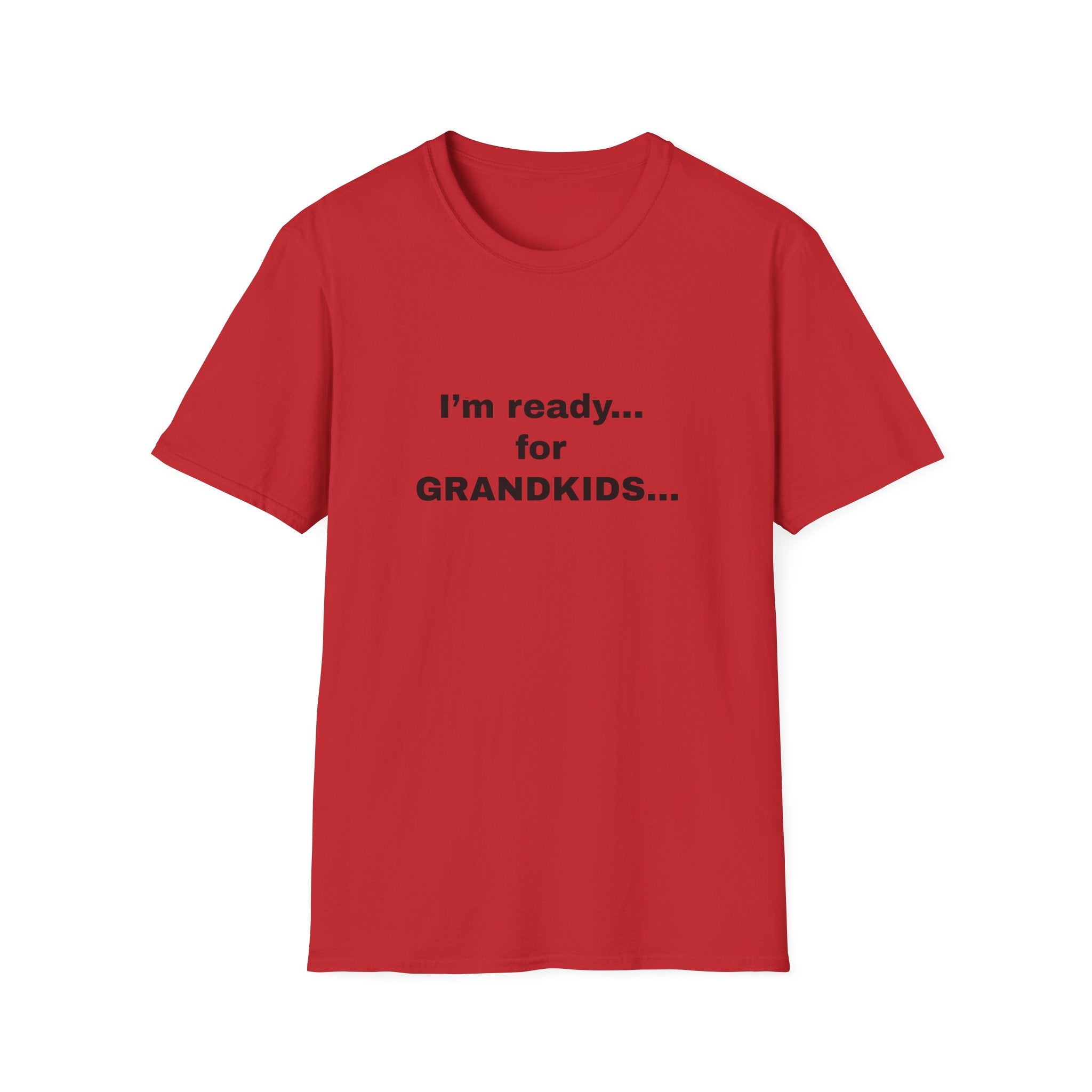 I’m Ready... For Grandkids...