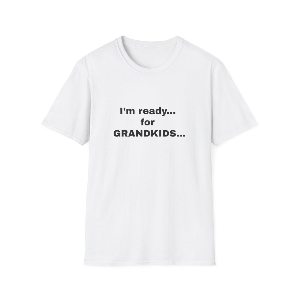 I’m Ready... For Grandkids...