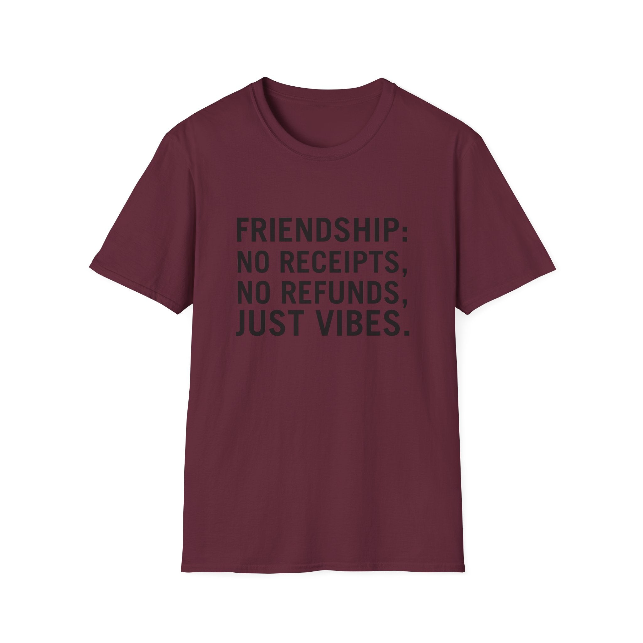 Friendship: No Receipts, No Refunds, Just Vibes.