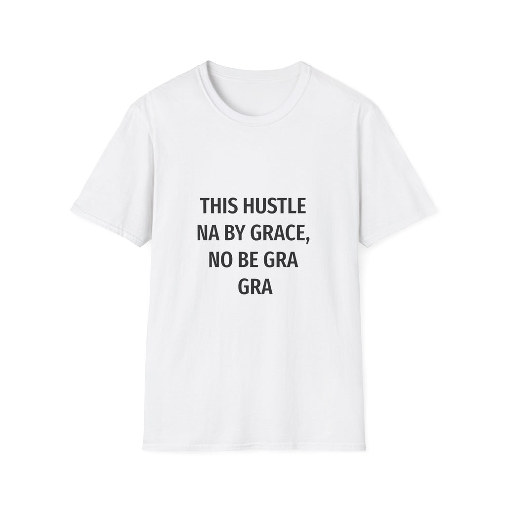 This Hustle Na By Grace, No Be Gra Gra