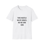 This Hustle Na By Grace, No Be Gra Gra