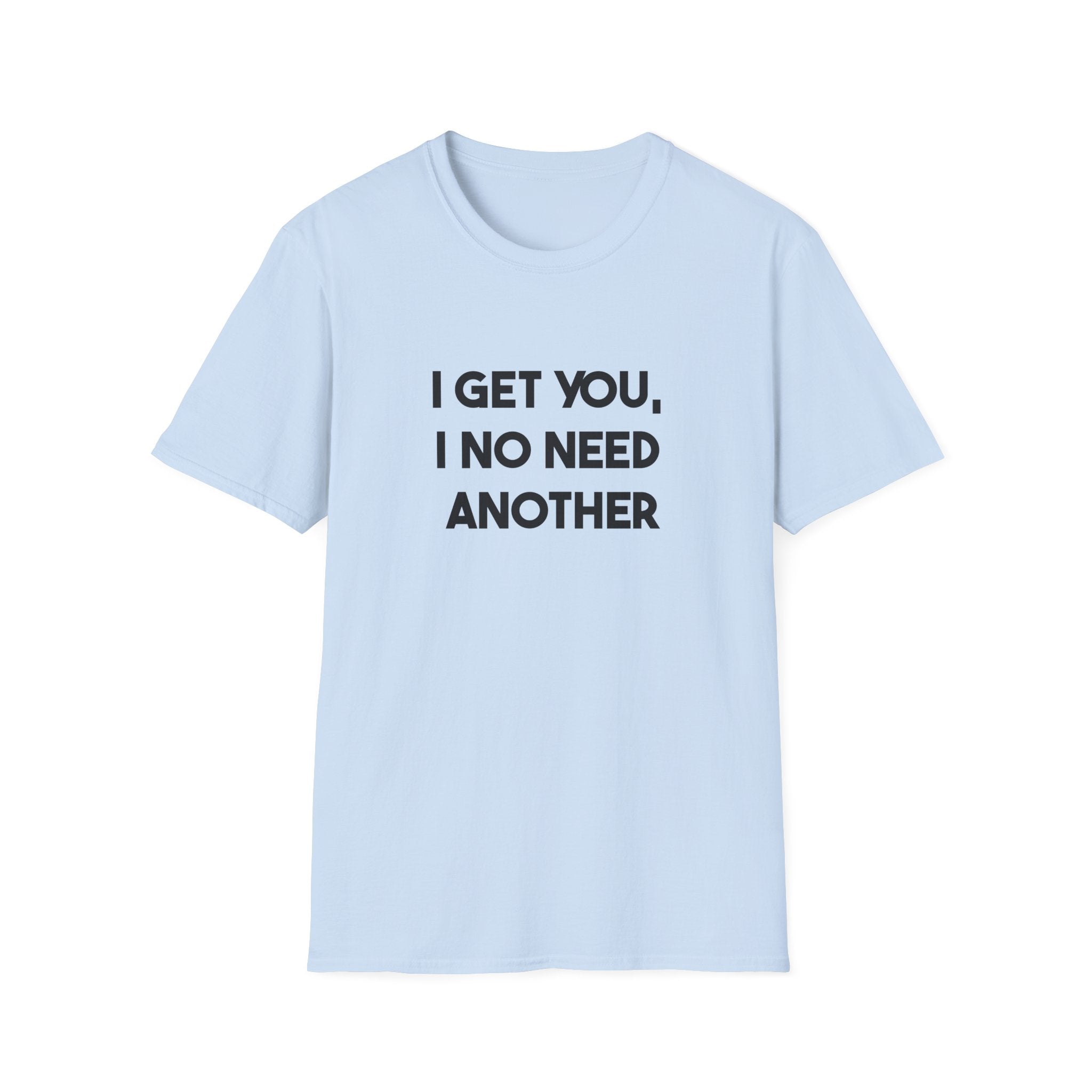I Get You, I No Need Another