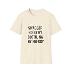 Swagger No Be By Cloth, Na By Energy