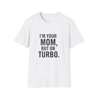 I'm Your Mom, But On Turbo.